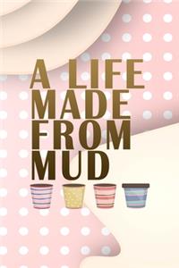 A Life Made From Mud