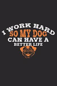 I work so hard for my dog to have a better life!