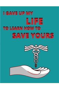 I gave up my life to learn how to save yours