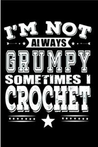 I'm not always grumpy sometimes I crochet