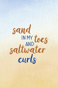 Sand In My Toes And Salt Water Curls