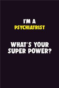 I'M A Psychiatrist, What's Your Super Power?