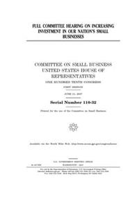 Full committee hearing on increasing investment in our nation's small businesses