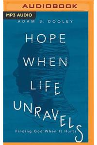 Hope When Life Unravels