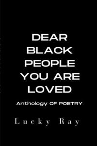 Dear Black People You Are Loved