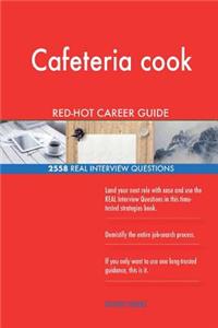 Cafeteria cook RED-HOT Career Guide; 2558 REAL Interview Questions