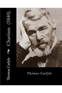 Chartism (1840). By: Thomas Carlyle: Thomas Carlyle (4 December 1795 - 5 February 1881) was a Scottish philosopher, satirical writer, essayist, translator, historian, ma