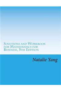 Solutions and Workbook for Mathematics for Business, 5th Edition