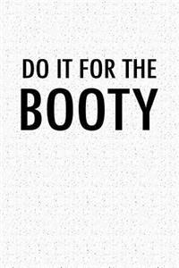 Do It for the Booty
