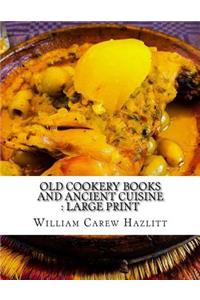 Old Cookery Books and Ancient Cuisine