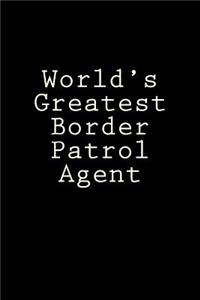 World's Greatest Border Patrol Agent