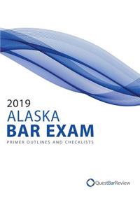 2019 Alaska Bar Exam Primer Outlines and Checklists