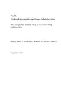 An Aerodynamic Tradeoff Study of the Scissor Wing Configuration