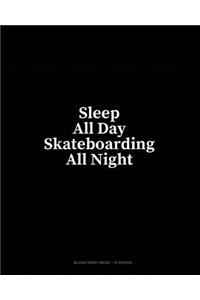 Sleep All Day Skateboarding All Night: Blank Sheet Music - 10 Staves
