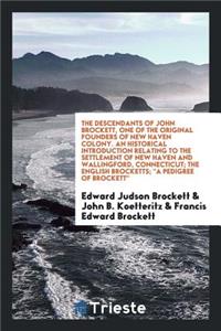 The Descendants of John Brockett, One of the Original Founders of New Haven Colony