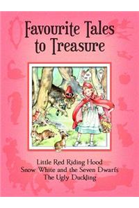 Favourite Tales to Treasure: Little Red Riding Hood, Slow White and the Seven Dwarfs and the Ugly Duckling
