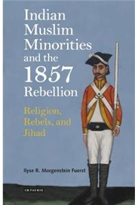 Indian Muslim Minorities and the 1857 Rebellion