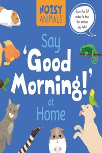 Say 'Good Morning!' at Home