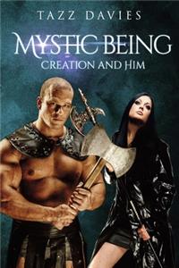 Mystic Being: Creation and Him