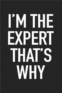 I'm the Expert That's Why