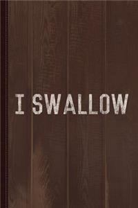 I Swallow Journal Notebook
