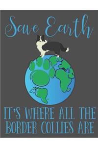 Save Earth It's Where All the Border Collies Are