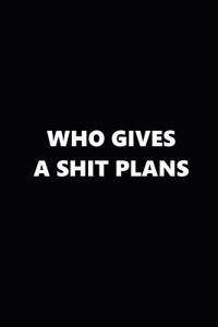 2019 Weekly Planner Funny Theme Who Gives a Shit Plans Black White 134 Pages