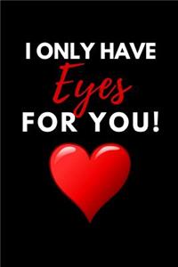 I Only Have Eyes for You
