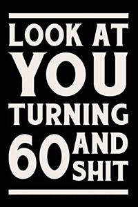 Look at You Turning 60 and Shit