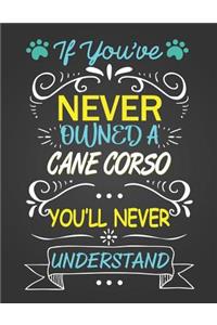 If You've Never Owned a Cane Corso You'll Never Understand