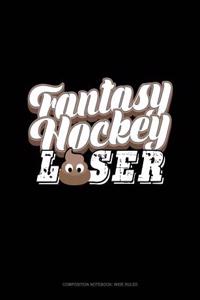 Fantasy Hockey Loser: Composition Notebook: Wide Ruled