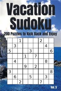 Vacation Sudoku - 200 Puzzles to Kick Back and Enjoy Vol. 5