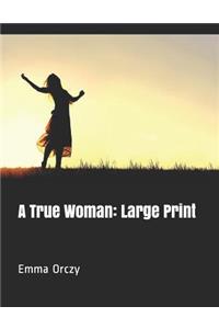 A True Woman: Large Print