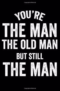 You're The Man The Old Man But Still The Man