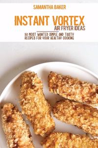 Instant Vortex Air Fryer Ideas