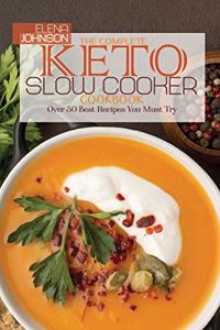 The Complete Keto Slow Cooker Cookbook