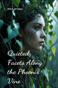 Quieted Facets Along the Phoenix Vine