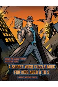 Secret Writing Codes (Detective Yates and the Lost Book)