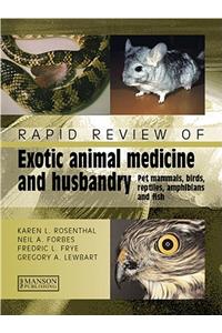 Rapid Review of Exotic Animal Medicine and Husbandry