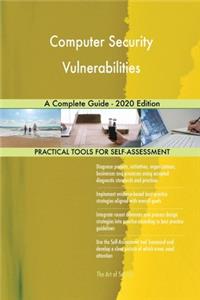 Computer Security Vulnerabilities A Complete Guide - 2020 Edition