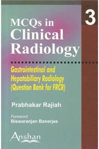 McQs in Clinical Radiology 3: Gastrointestinal and Hepatobiliary Radiology