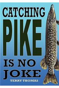 Catching Pike Is No Joke