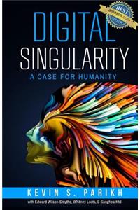 Digital Singularity: A Case For Humanity