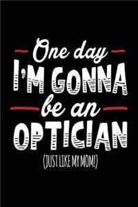 One Day I'm Gonna Be An Optician (Just Like My Mom!)