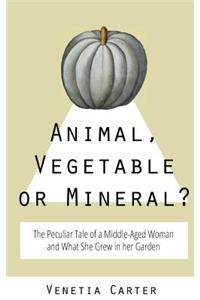 Animal, Vegetable or Mineral?