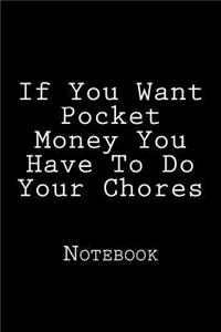 If You Want Pocket Money You Have To Do Your Chores