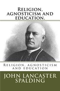 Religion, agnosticism and education.