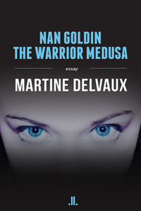 Nan Goldin: The Warrior Medusa