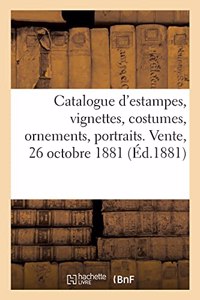 Catalogue d'Estampes, Vignettes, Costumes, Ornements, Portraits Anciens Et Modernes, Portraits