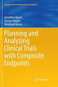 Planning and Analyzing Clinical Trials with Composite Endpoints